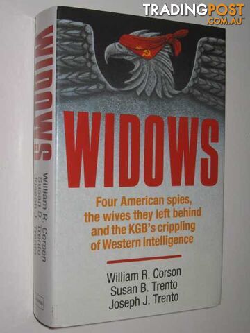 Widows : Four American Spies, the Wives They Left Behind and the KGB's Crippling of Western Intelligence  - Corson William & Trento, Susan & Trento, Joseph - 1989