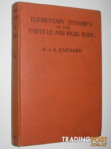 Elementary Dynamics of the Particle and Rigid Body - Barnard R. J. A. - 1944