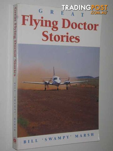 Great Flying Doctor Stories - Marsh Bill "Swampy" - 1999