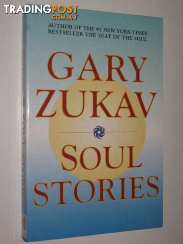 Soul Stories : Practical Guides to the Soul  - Zukav Gary - 2000