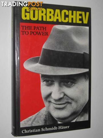 Gorbachev : The Path the Power  - Schmidt-Hauer Christian - 1986