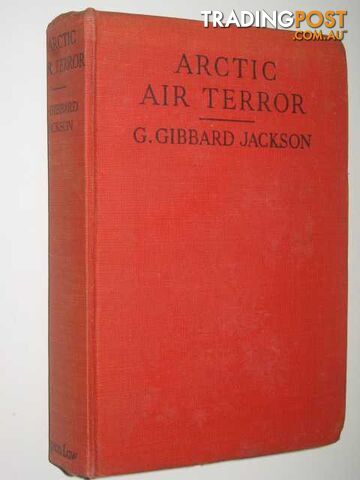 Arctic Air Terror - Jackson G. Gibbard - No date