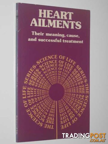 Heart Ailments : Their Meaning, Cause and Successful Treatment  - Author Not Stated - 1978