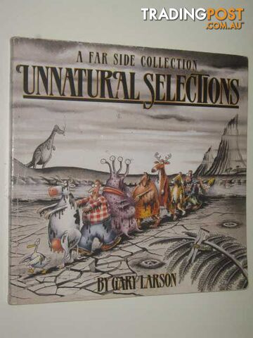 Unnatural Selections : A Far Side Collection - Larson Gary - 1995
