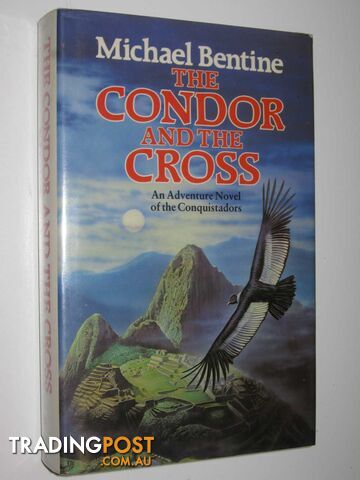 The Condor and the Cross : An Adventure Novel of the Conquistadors  - Bentine Michael - 1987 - photo 1 of 1