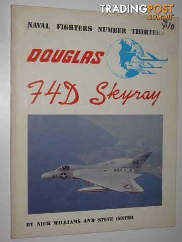 Douglas F4D Skyray - Naval Fighters Series #13  - Williams Nick & Ginter, Steve - 1986