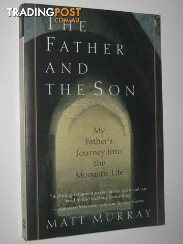 The Father and the Son : My Father's Journey Into Monastic Life - Murray Matt -...