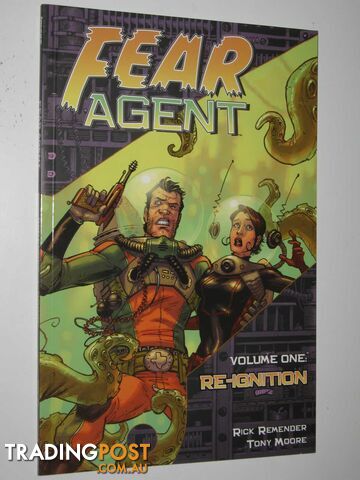 Fear Agent Volume One : Re-ignition  - Remender Rick - 2006