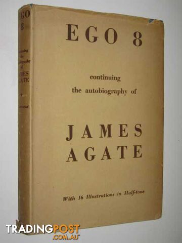 Ego 8 : Continuing the Autobiography of James Agate - Agate James - 1948