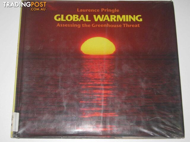 Global Warming : Assessing The Greenhouse Threat  - Pringle Laurence - 1990