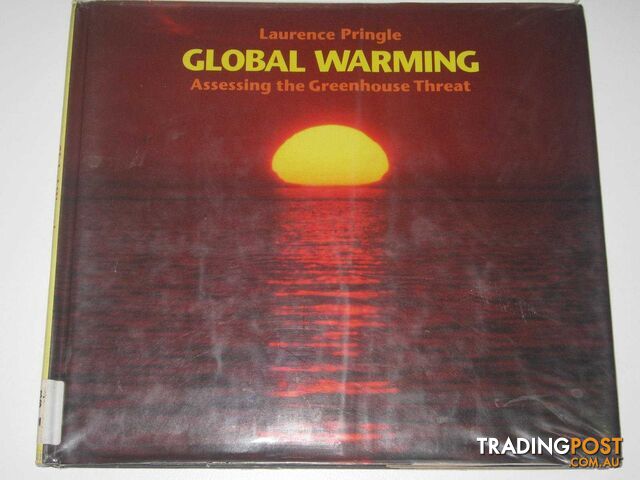 Global Warming : Assessing The Greenhouse Threat  - Pringle Laurence - 1990