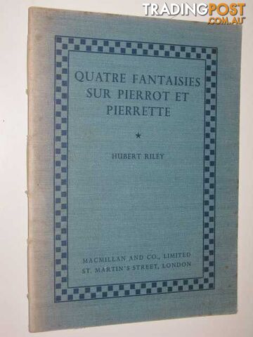 Quatre Fantaisies Sur Pierrot et Pierrette  - Riley Hubert - 1936