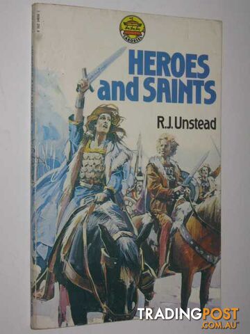 Heroes And Saints  - Unstead R. J. - 1974