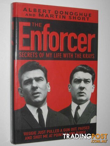 The Enforcer : Secrets of My Life with the Krays  - Donoghue Albert & Short, Martin - 2001