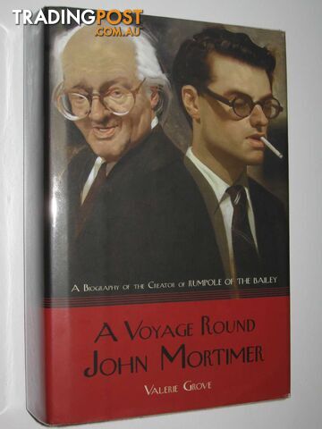 A Voyage Round John Mortimer : A Biography of the Creator of Rumpole of the Bailey  - Grove Valerie - 2008