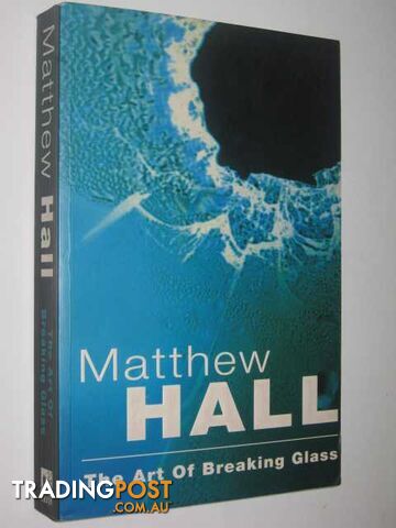 The Art Of Breaking Glass - Hall Matthew - 1997