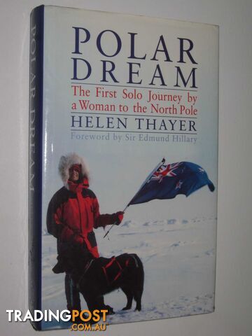 Polar Dream : The First Solo Journey By A Woman To The North Pole - Thayer Helen...