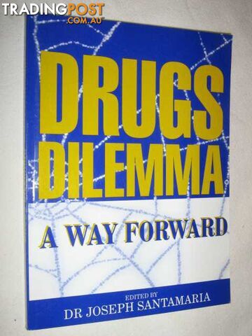 Drugs Dilemma: A Way Forward - Santamaria Joseph & Sullivan, Lucy & Walters,...