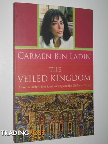 The Veiled Kingdom : A Unique Insight Into Saudi Society and the Bin Laden Family  - Bin Laden Carmen - 2004