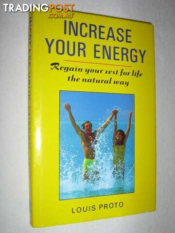 Increase Your Energy : Regain Your Zest for Life The Natural Way  - Proto Louis - 1991