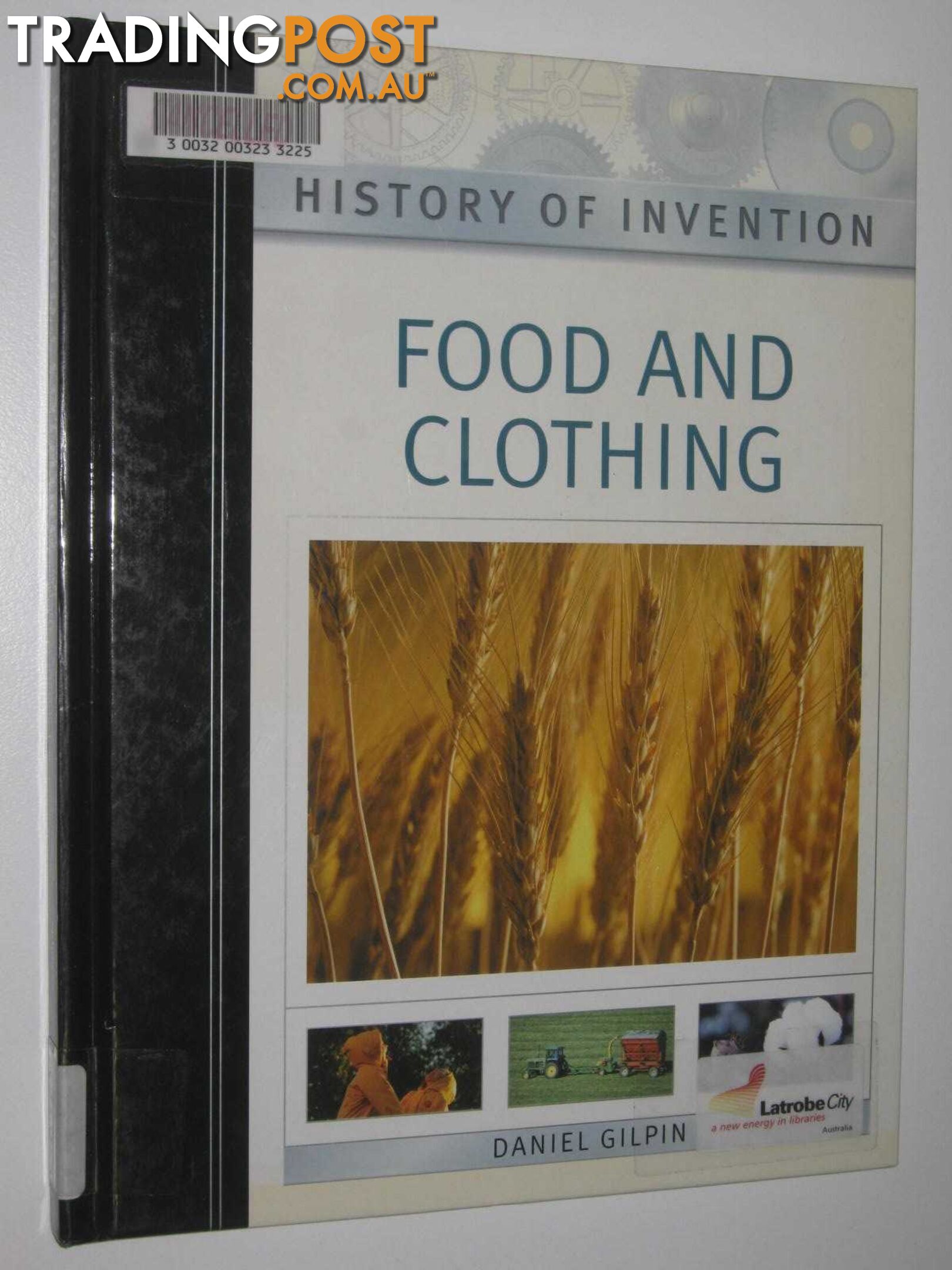 Food And Clothing - History Of Invention Series  - Gilpin Daniel - 2004