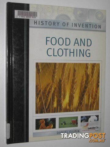 Food And Clothing - History Of Invention Series  - Gilpin Daniel - 2004