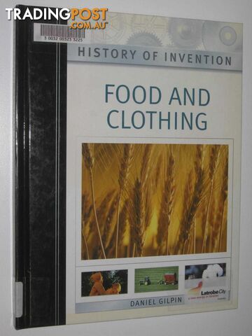 Food And Clothing - History Of Invention Series  - Gilpin Daniel - 2004