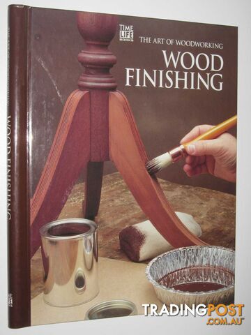 Wood Finishing - The Art of Woodworking Series  - Home-Douglas Pierre - 1992