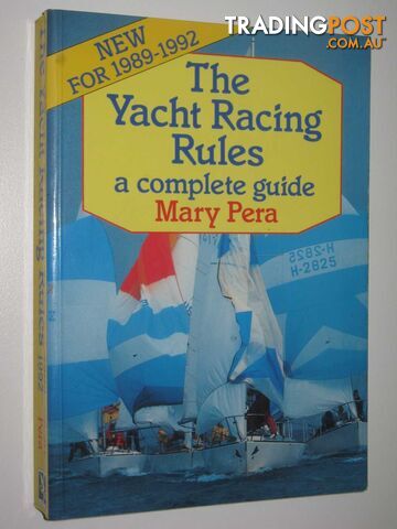 The Yacht Racing Rules: A Complete Guide  - Pera Mary - 1989