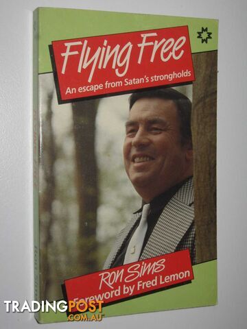 Flying Free : An Escape from Satan's Strongholds  - Sims Ron - 1985