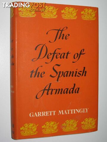 The Defeat of the Spanish Armada  - Mattingly Garrett - 1961