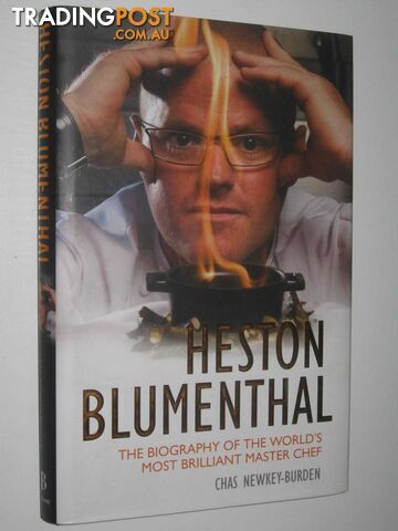 Heston Blumenthal : The Biography Of The World's Most Brilliant Master Chef  - Newkey-Burden Chas - 2009
