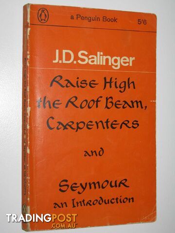 Raise High the Roof Beam, Carpenters + Seymour: an Introduction - Salinger J. D....