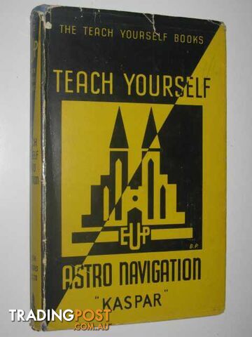 Astro Navigation - Teach Yourself Books  - Millard F/L S. R. "Kaspar" - 1943