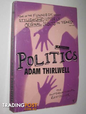 Politics: a Novel  - Thirlwell Adam - 2004