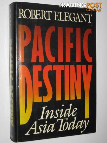 Pacific Destiny : Inside Asia Today  - Elegant Robert S. - 1990