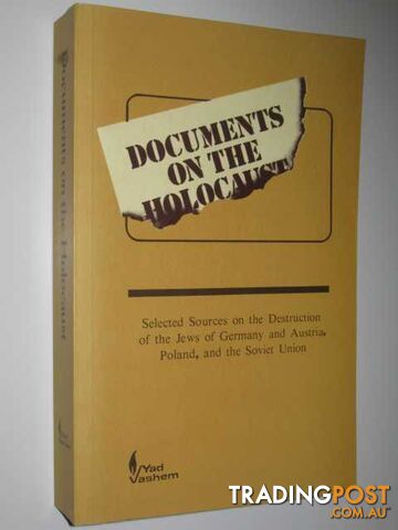 Documents on the Holocaust : Selected Sources on the Destruction of the Jews of Germany and Austria, Poland, and the Soviet Union  - Gutman Yisrael - 1996