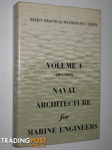 Naval Architecture for Marine Engineers - Reed's Practical Mathematics Series #4  - Stokoe E. A. - 1973