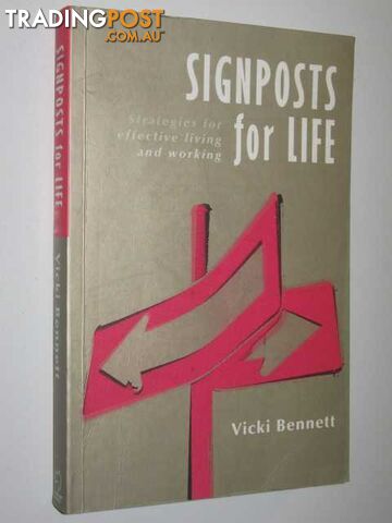 Signposts For Life : Strategies For Effective Living And Working - Bennett Vicki...