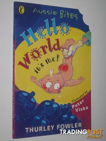 Hello World it's Me! - Aussie Bites Series - Fowler Thurley - 1999