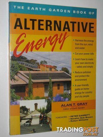 The Earth Garden Book of Alternative Energy  - Gray Alan T. - 1996