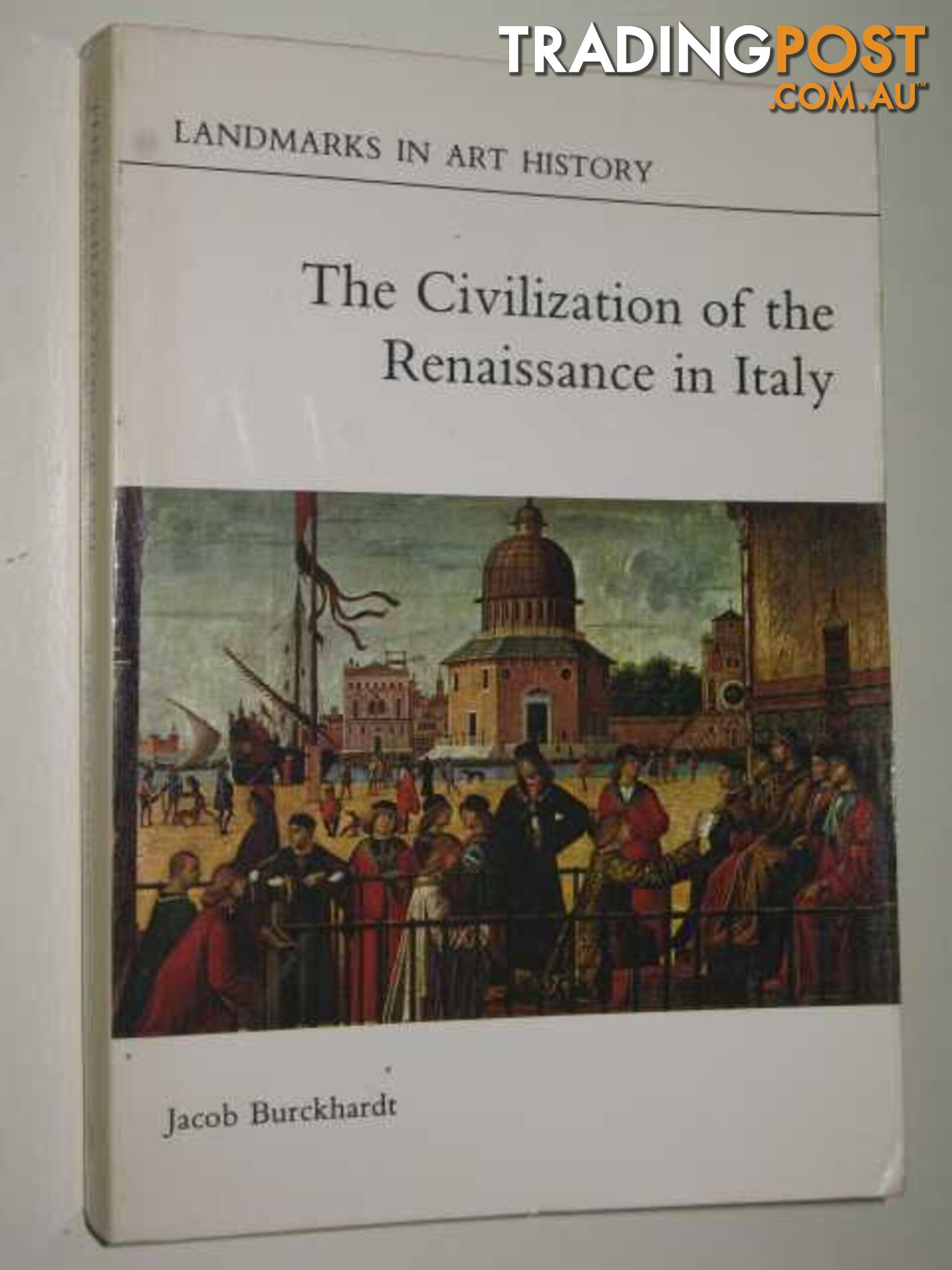 The Civilization of the Renaissance in Italy - Landmarks in Art History Series  - Burckhardt Jacob - 1981