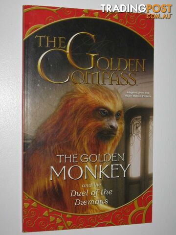 The Golden Compass: The Golden Monkey and Duel of the Daemons  - Woodward Kerry - 2007