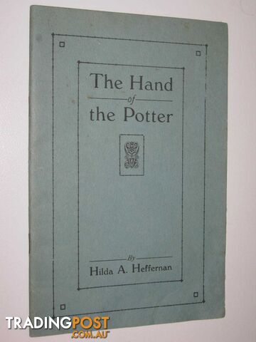 The Hand Of The Potter  - Heffernan Hilda A - No date