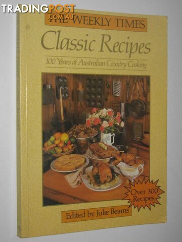 The Weekly Times Classic Recipes  - Beams Julie - 1988