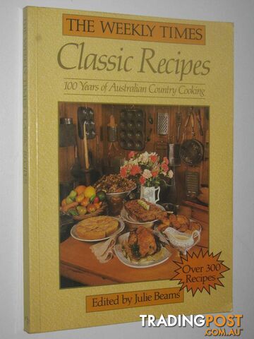 The Weekly Times Classic Recipes  - Beams Julie - 1988
