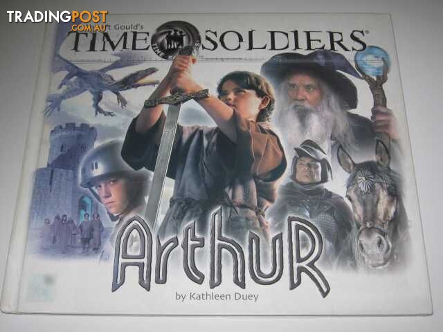 Arthur - Time Soldiers Series #4 - Duey Kathleen & Gould, Robert & Epstein,...