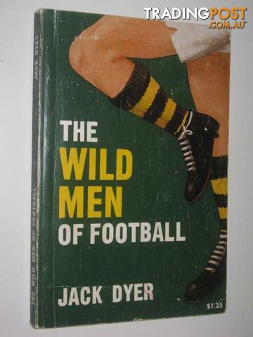 The Wild Men of Football  - Dyer Jack & Hansen, Brian - 1968