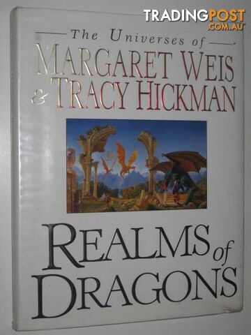 Realms of Dragons : The Universes of Margaret Weis & Tracy Hickman - Weis...