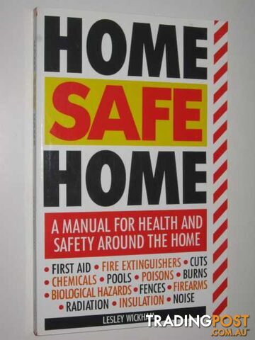 Home Safe Home : A Manual for Health and Safety Around the Home - Wickham Lesley...
